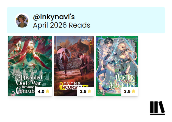 April 2026 Reads
Scores out of 5:

After the Disabled God of War Became My Concubine (Novel) Vol. 2 by Liu Gou Hua (刘狗花) - 4.0

Divine Incursions, Vol. 1 (light novel) by Oumi Kifuru - 3.5

The Water Magician: Arc 1 Volume 4 by Tadashi Kubou - 3.5